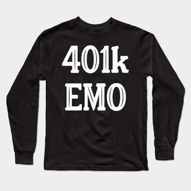 401k Emo White Font Long Sleeve T-Shirt by TheClingyRobin